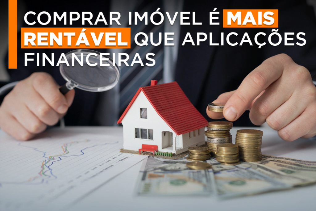 Comprar imóvel é mais rentável que aplicações financeiras