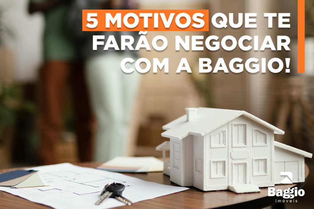 5 motivos que te farão negociar com a Baggio! 5 motivos que te farão negociar com a Baggio!
