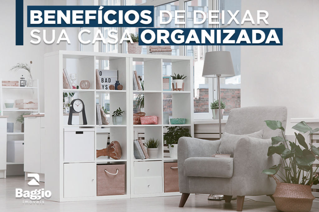 Benefícios de deixar sua casa organizada Benefícios de deixar sua casa organizada