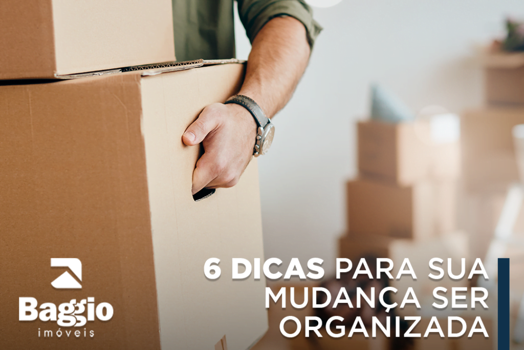 6 dicas para sua mudança ser organizada 6 dicas para sua mudança ser organizada