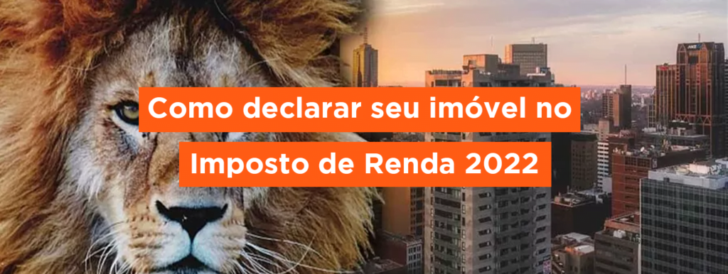 Como declarar seu imóvel no Imposto de Renda 2022