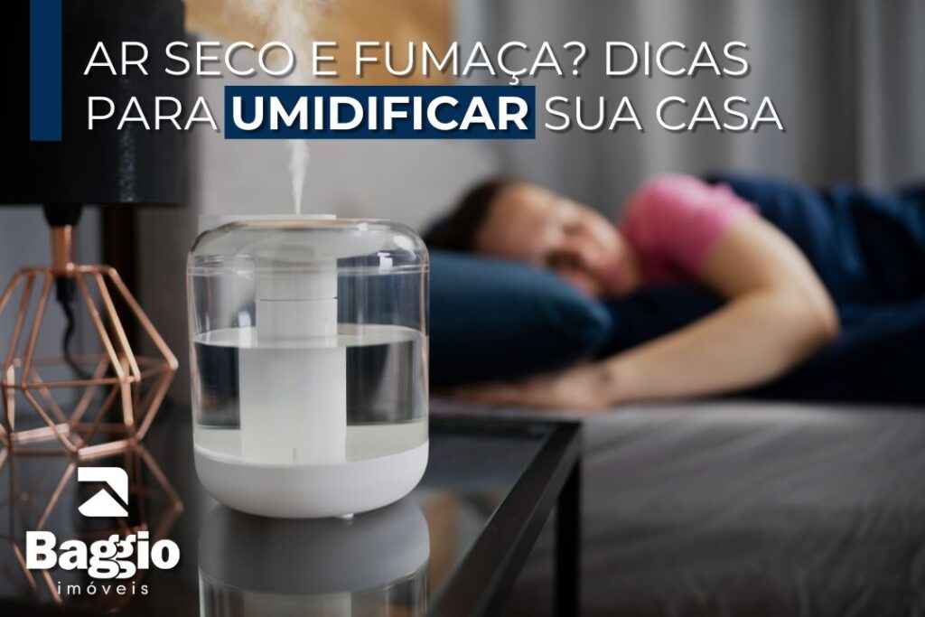 Ar seco e fumaça? Dicas para umidificar sua casa com eficiência Ar seco e fumaça? Dicas para umidificar sua casa com eficiência