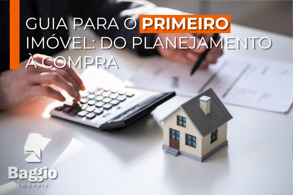 Seu Guia para o Primeiro Imóvel: Do Planejamento à Compra