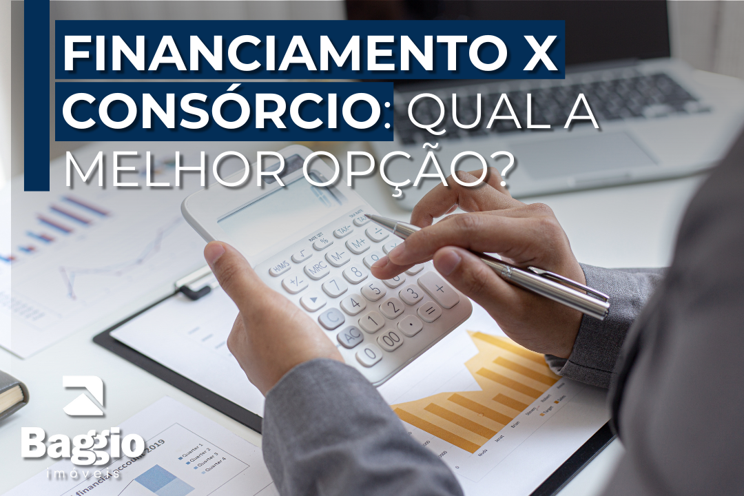 Financiamento x Consórcio: qual a melhor opção para você?