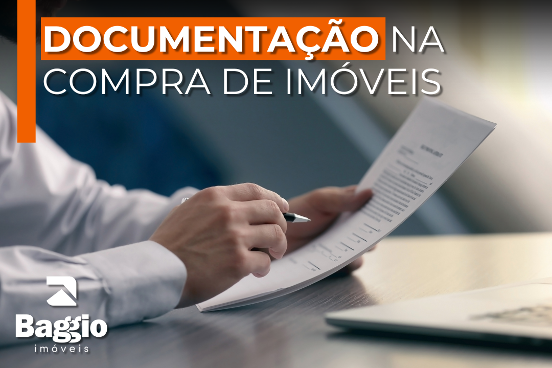 Documentação na compra de imóveis: o que você precisa saber para não ter dor de cabeça