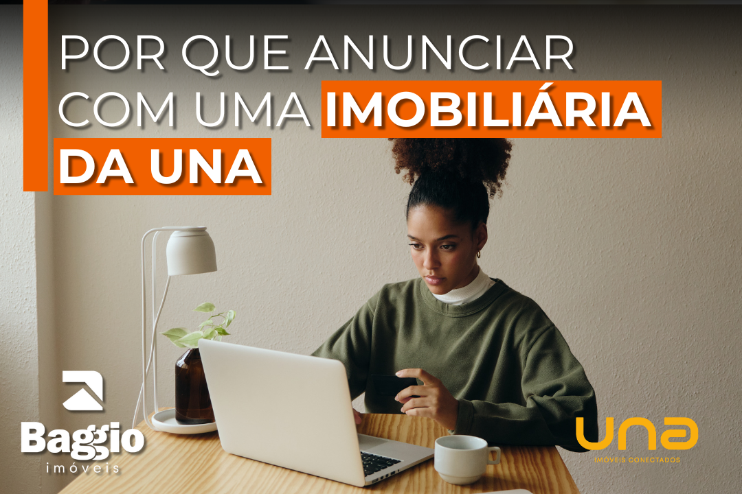 Vantagens de anunciar seu imóvel com uma imobiliária conectada à UNA