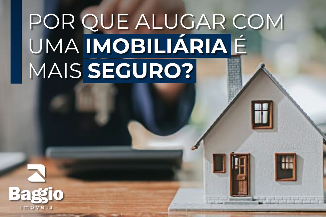 Por que alugar com uma imobiliária é mais seguro e vantajoso?