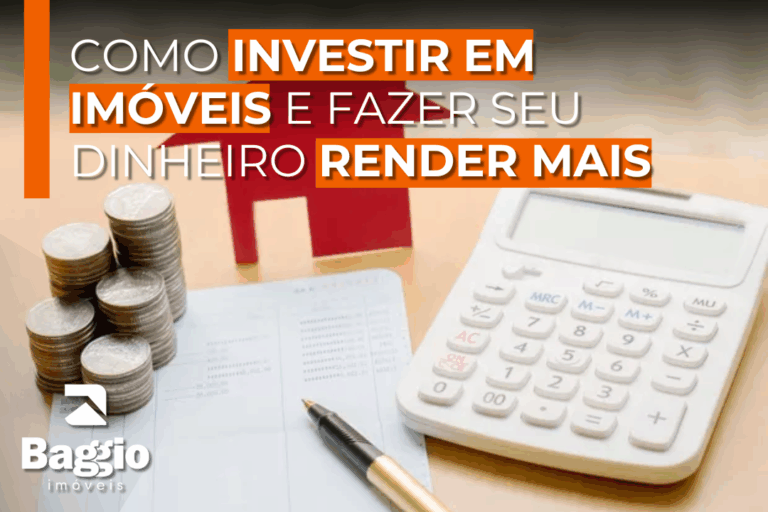 Como investir em imóveis e fazer seu dinheiro render mais