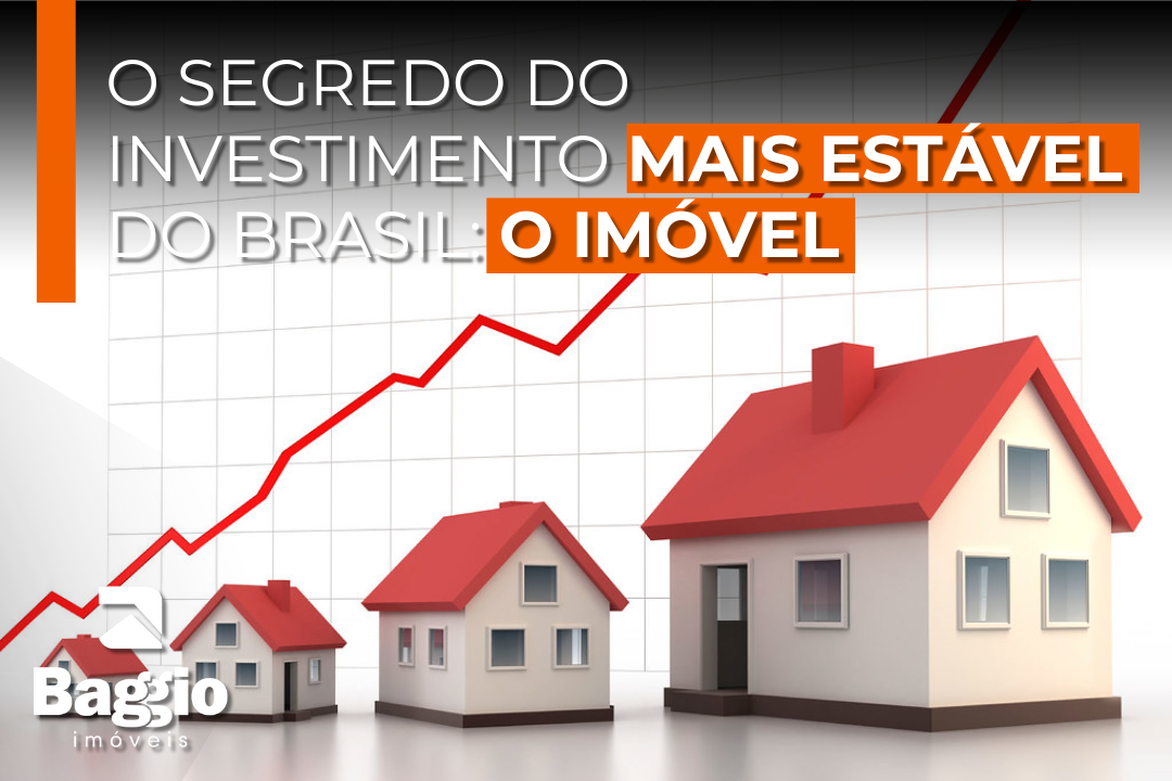 Por que o imóvel continua sendo o investimento mais seguro do Brasil?