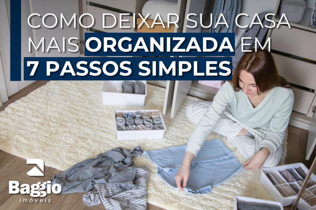 Como deixar sua casa mais organizada em 7 passos simples